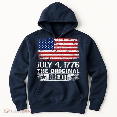 July 4 1776 Original Brexit Independence Day Hoodie