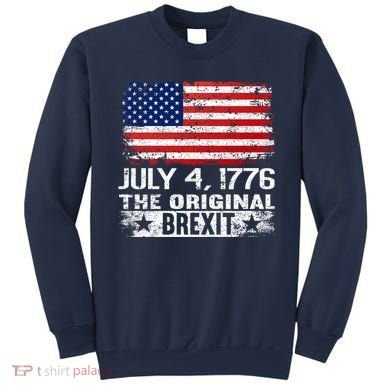 July 4 1776 Original Brexit Independence Day Sweatshirt