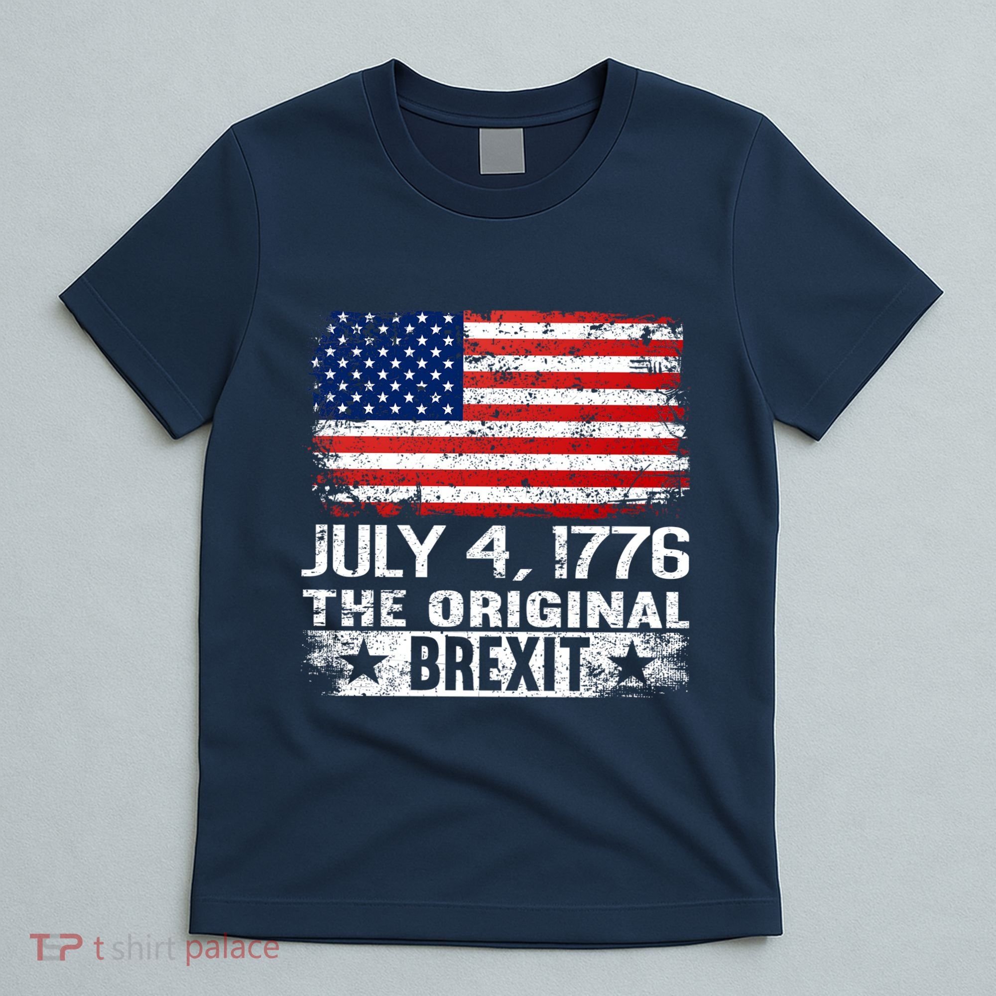 July 4 1776 Original Brexit Independence Day T-Shirt