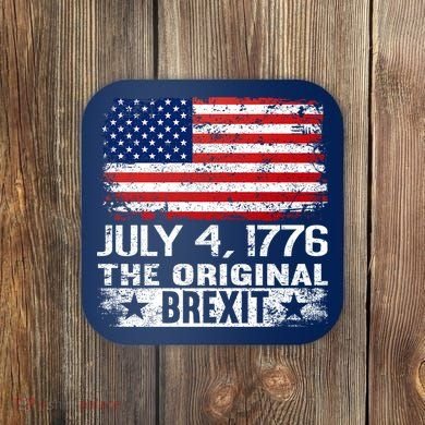 July 4 1776 Original Brexit Independence Day Coaster