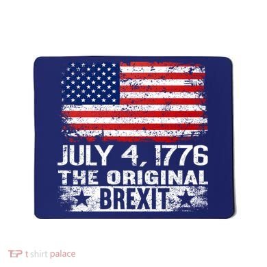 July 4 1776 Original Brexit Independence Day Mousepad