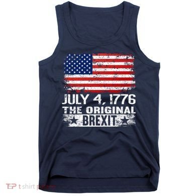 July 4 1776 Original Brexit Independence Day Tank Top