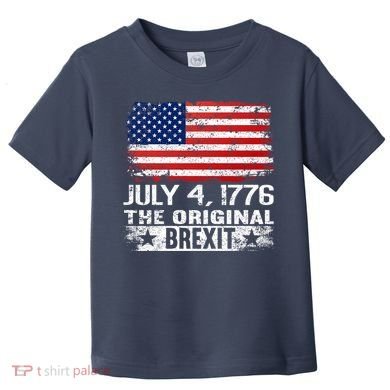 July 4 1776 Original Brexit Independence Day Toddler T-Shirt