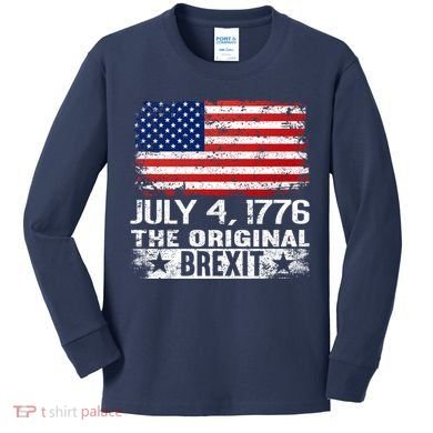 July 4 1776 Original Brexit Independence Day Kids Long Sleeve Shirt