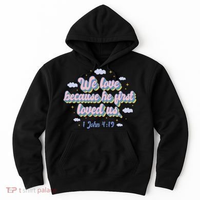 John 4:19 Bible Quote Hoodie