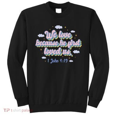 John 4:19 Bible Quote Sweatshirt