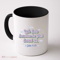John 4:19 Bible Quote Coffee Mug thumb 0