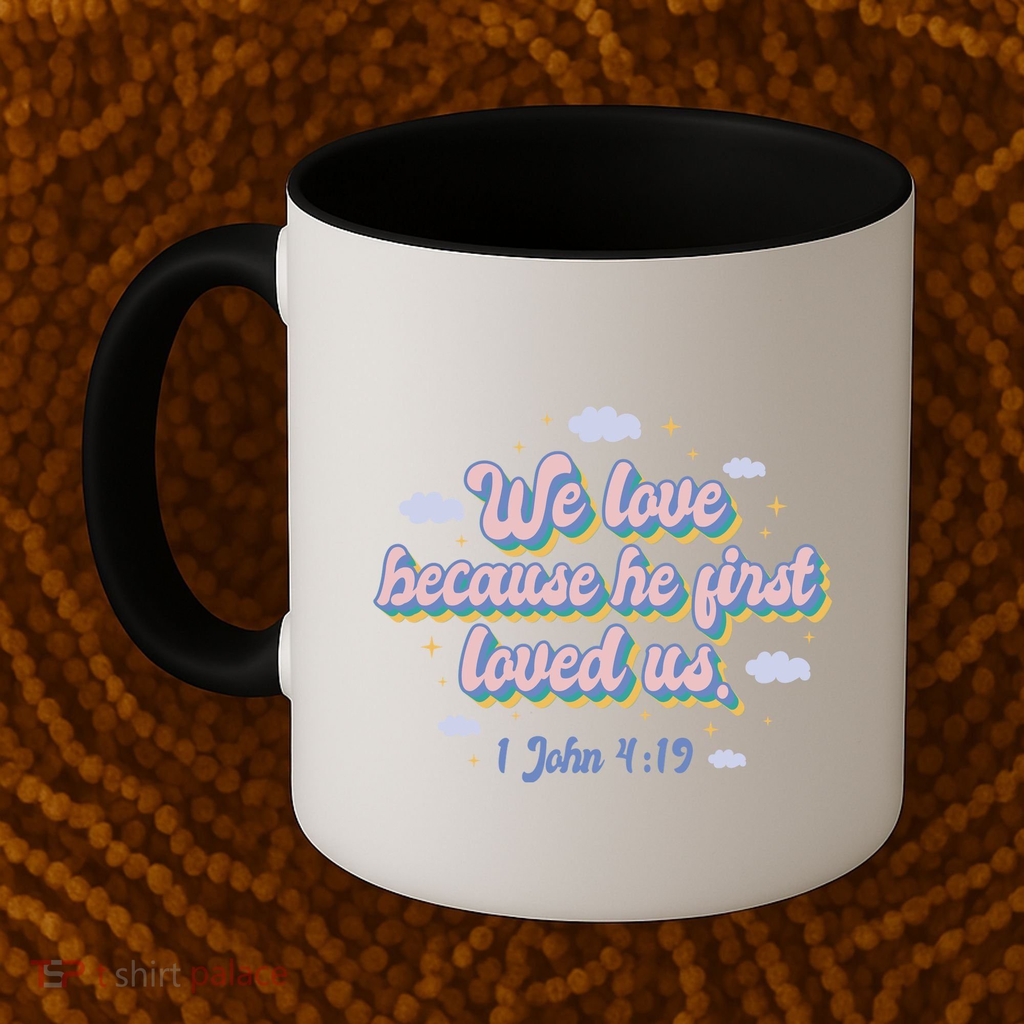 John 4:19 Bible Quote Coffee Mug