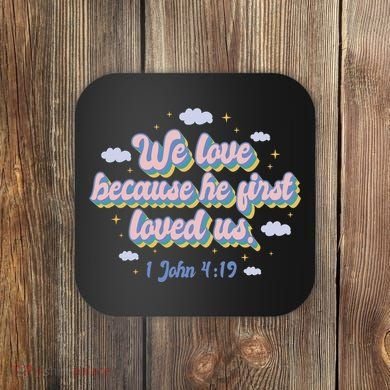 John 4:19 Bible Quote Coaster