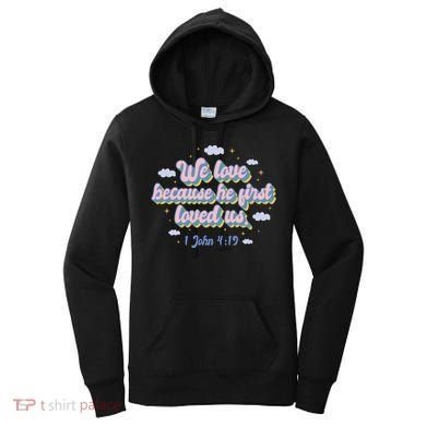 John 4:19 Bible Quote Women's Hoodie