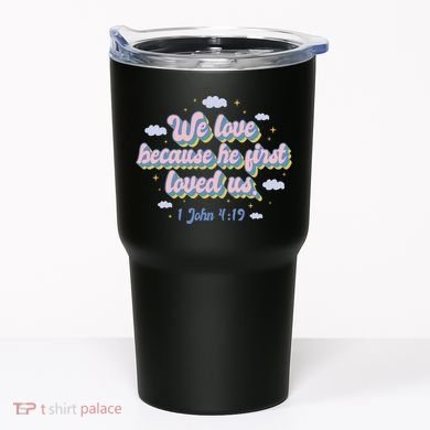 John 4:19 Bible Quote Tumbler