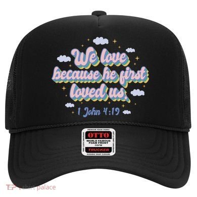 John 4:19 Bible Quote Hat