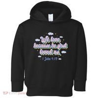 John 4:19 Bible Quote Toddler Hoodie thumb 0