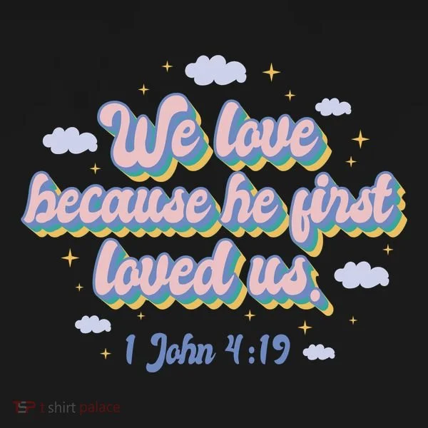 John 4:19 Bible Quote Women's T-Shirt