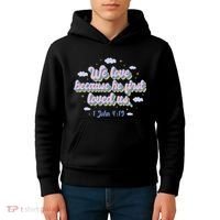 John 4:19 Bible Quote Kids Hoodie thumb 4