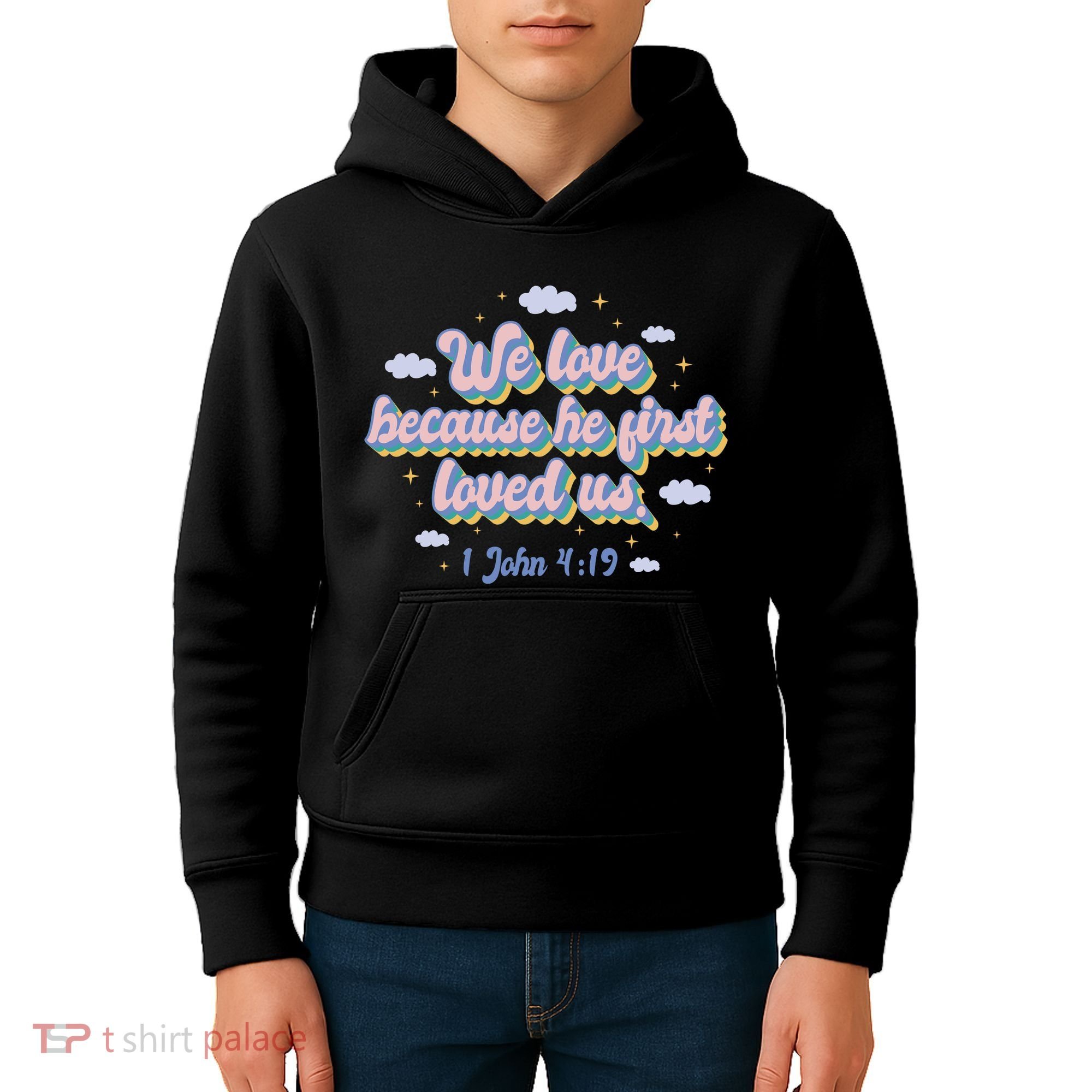 John 4:19 Bible Quote Kids Hoodie