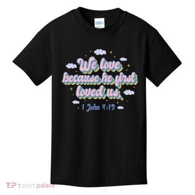 John 4:19 Bible Quote Kids T-Shirt