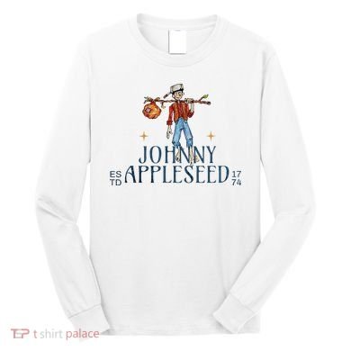 Johnny Appleseed Apple Day Sept 26 Orchard Nursery Long Sleeve Shirt