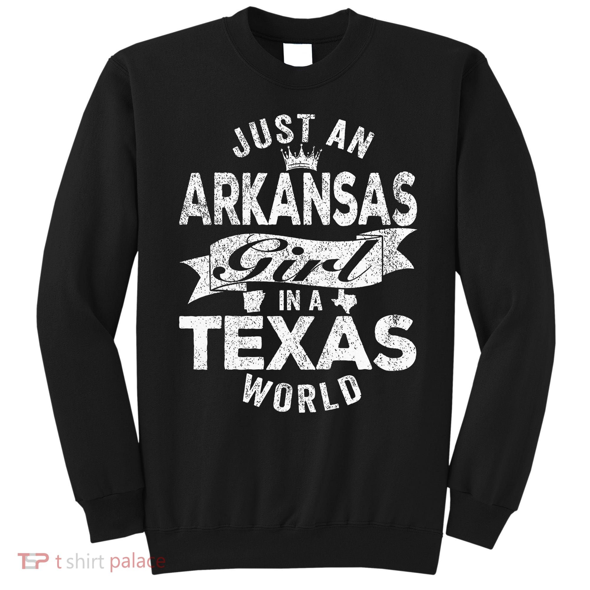Just An Arkansas Girl In A Texas World Sweatshirt