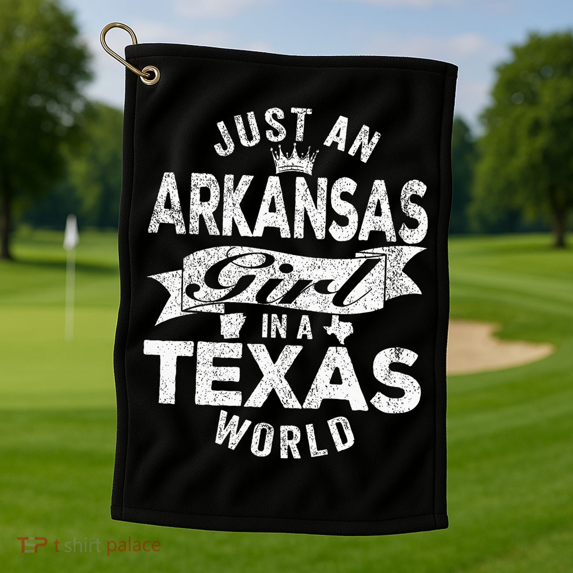 Just An Arkansas Girl In A Texas World Golf Towel