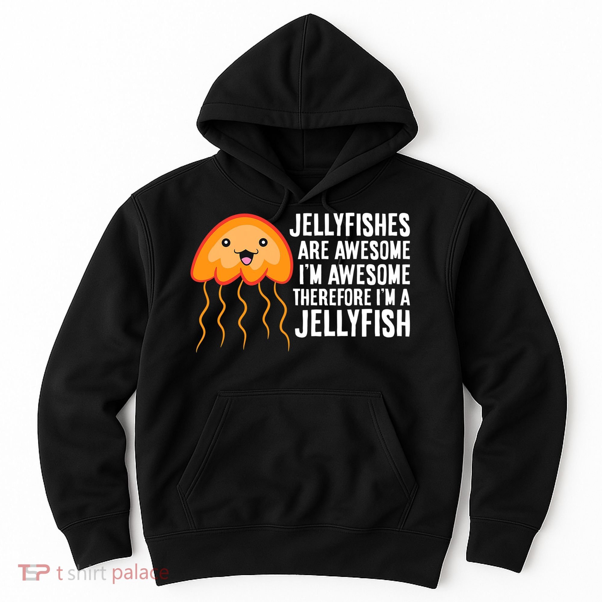 Jellyfishes Are Awesome I'm Awesome I'm a Jellyfish Hoodie