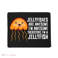 Jellyfishes Are Awesome I'm Awesome I'm a Jellyfish Mousepad thumb 0