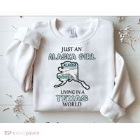 Just An Alaska Girl Living In A Texas World Sweatshirt thumb 2