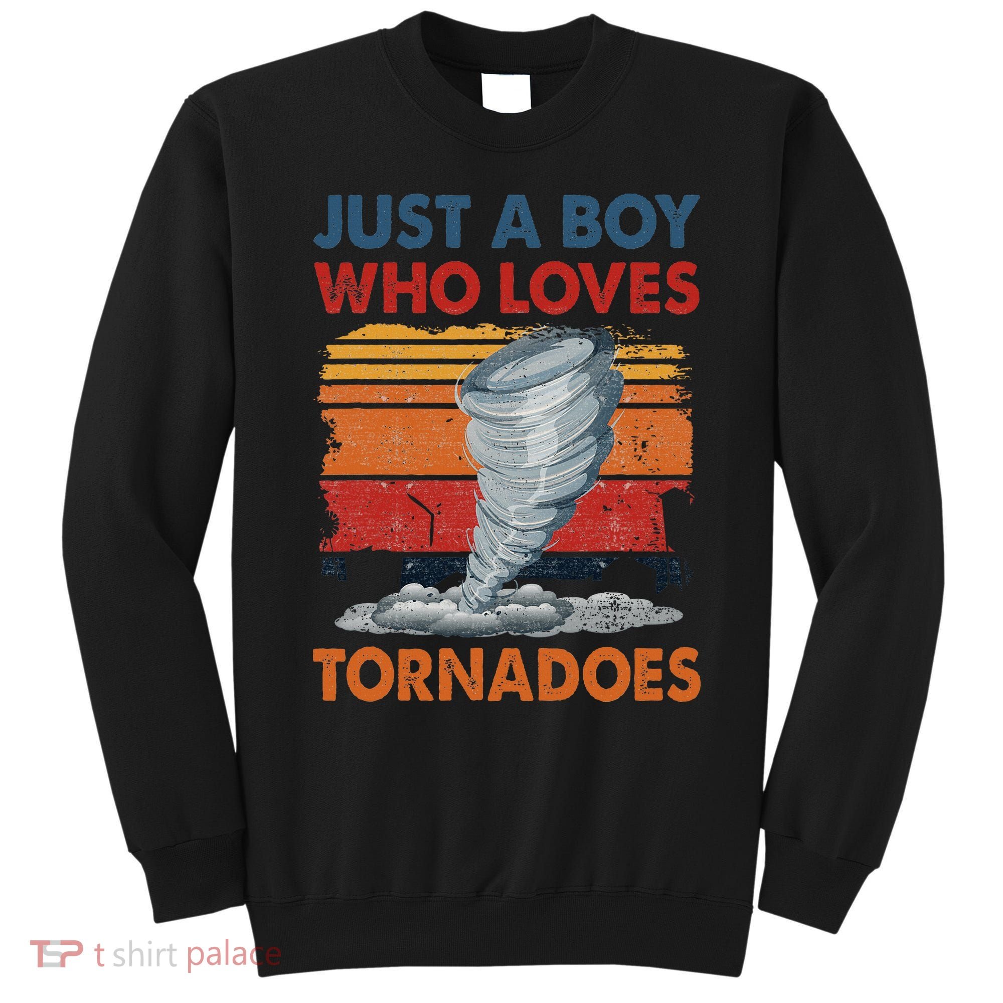 Just A Boy Who Loves Tornado Weather Storm Tornado Chaser Sweatshirt