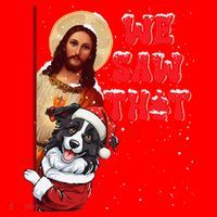 Jesus And Border Collie We Saw That Funny Christmas Santa Hat thumb 1