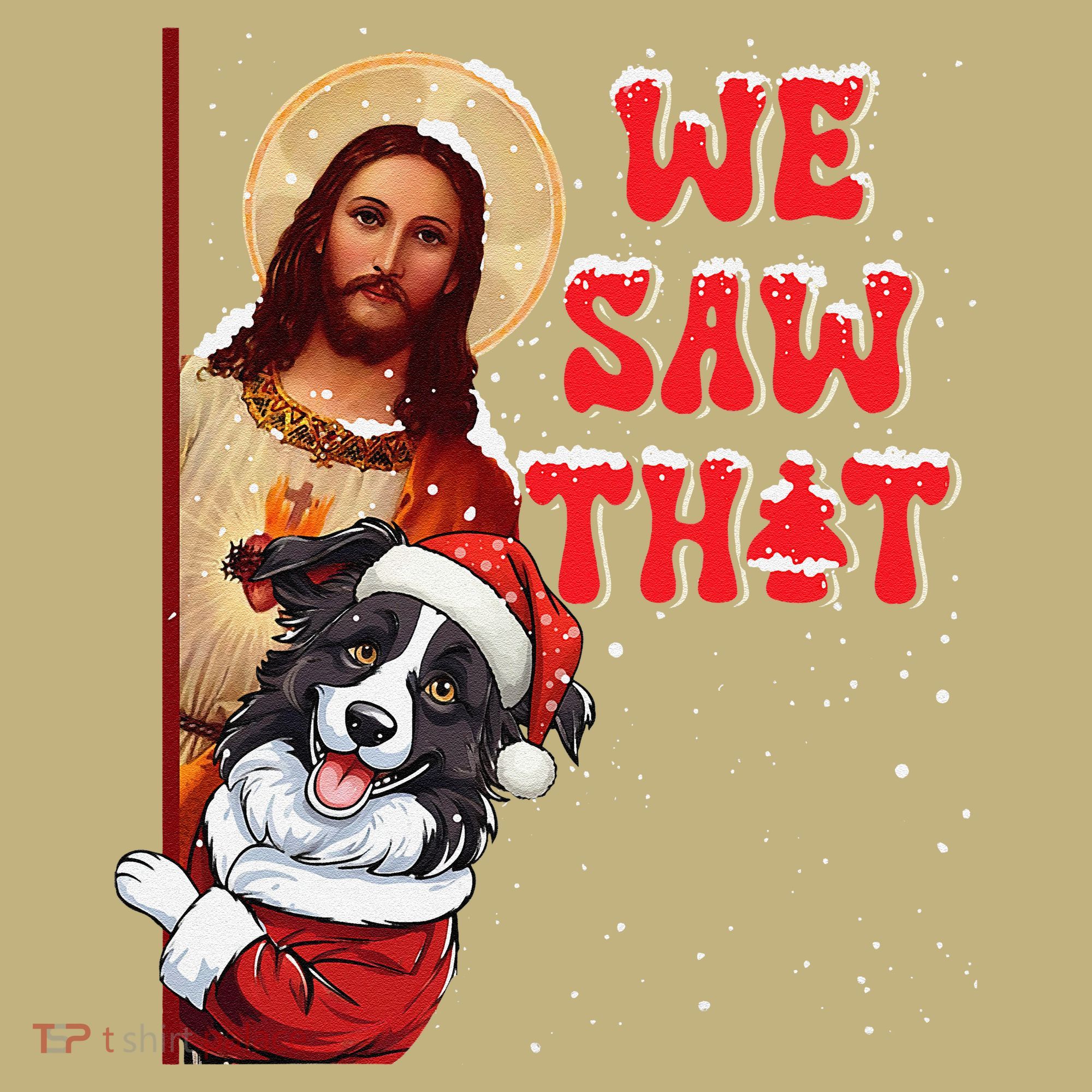 Jesus And Border Collie We Saw That Funny Christmas Sweatshirt