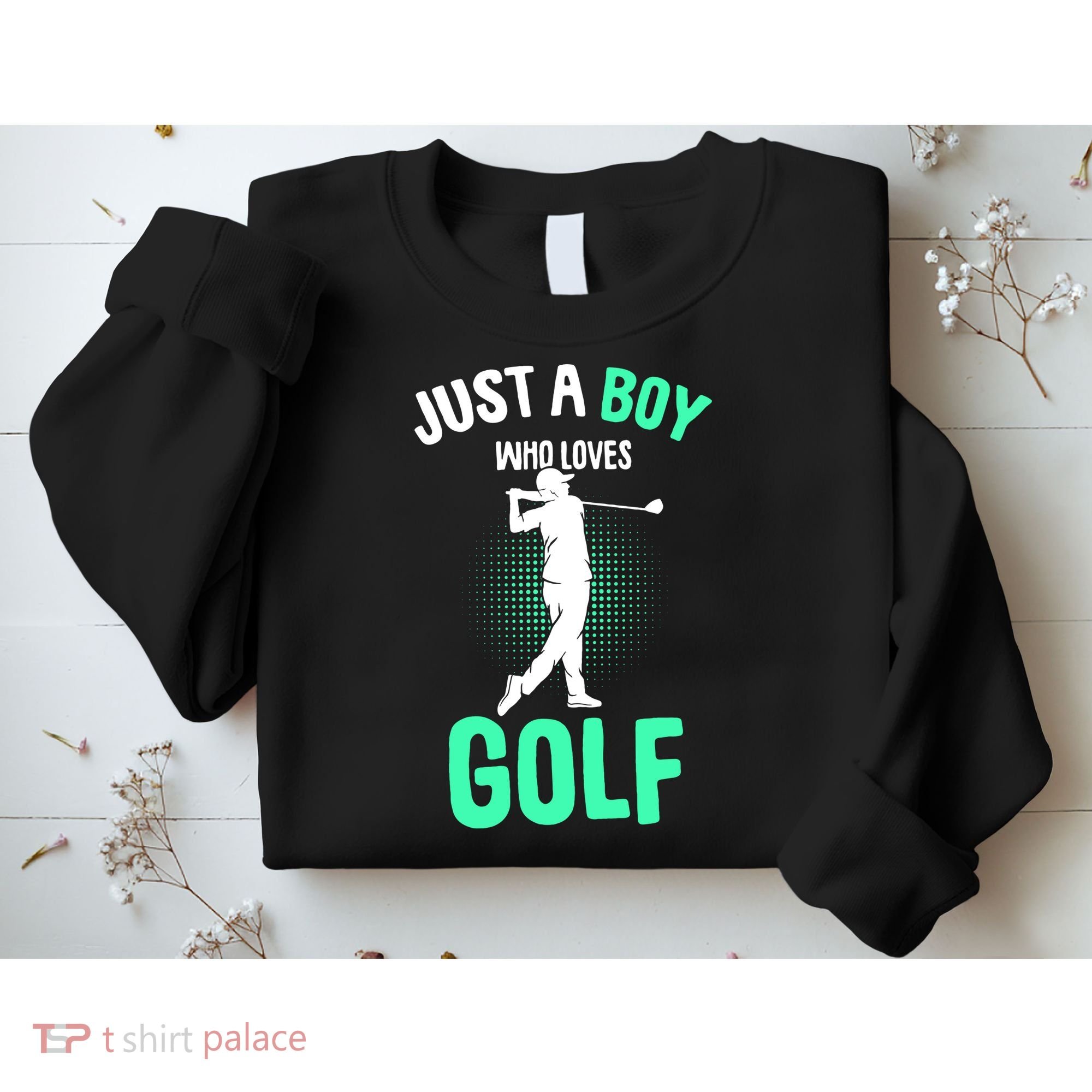 Just A Boy Who Loves Golf Sweatshirt