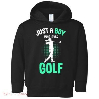 Just A Boy Who Loves Golf Toddler Hoodie