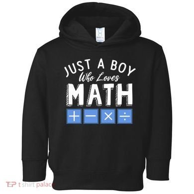 Just A Boy Who Loves Math Algebra Funny Mathematics Toddler Hoodie