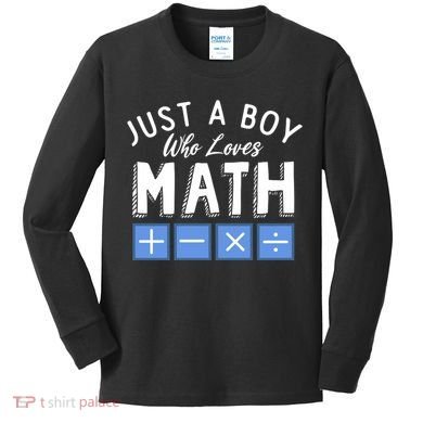 Just A Boy Who Loves Math Algebra Funny Mathematics Kids Long Sleeve Shirt