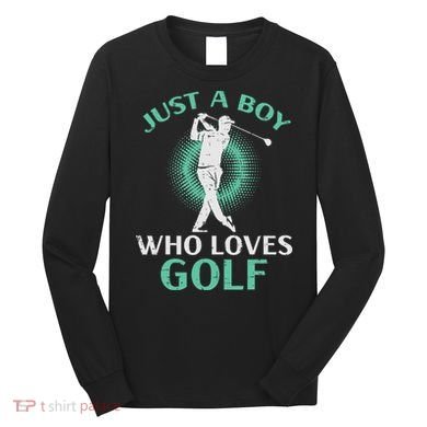 Just A Boy Who Loves Golf Golfing Golfer Long Sleeve Shirt