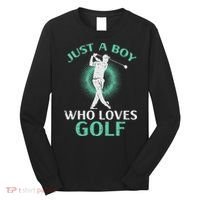 Just A Boy Who Loves Golf Golfing Golfer Long Sleeve Shirt thumb 0