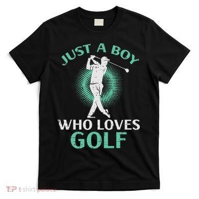 Just A Boy Who Loves Golf Golfing Golfer T-Shirt