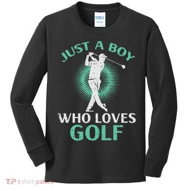 Just A Boy Who Loves Golf Golfing Golfer Kids Long Sleeve Shirt