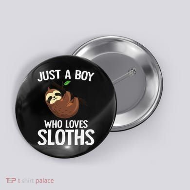 Just A Boy Who Loves Sloths Sloth Lover Button