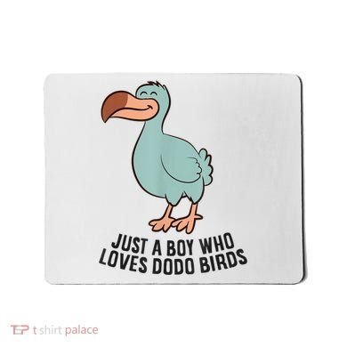 Just A Boy Who Loves Dodo Birds Mousepad