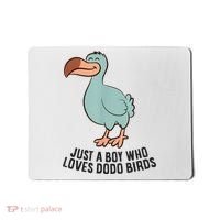Just A Boy Who Loves Dodo Birds Mousepad thumb 0