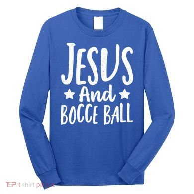 Jesus And Bocce Ball Gift Long Sleeve Shirt