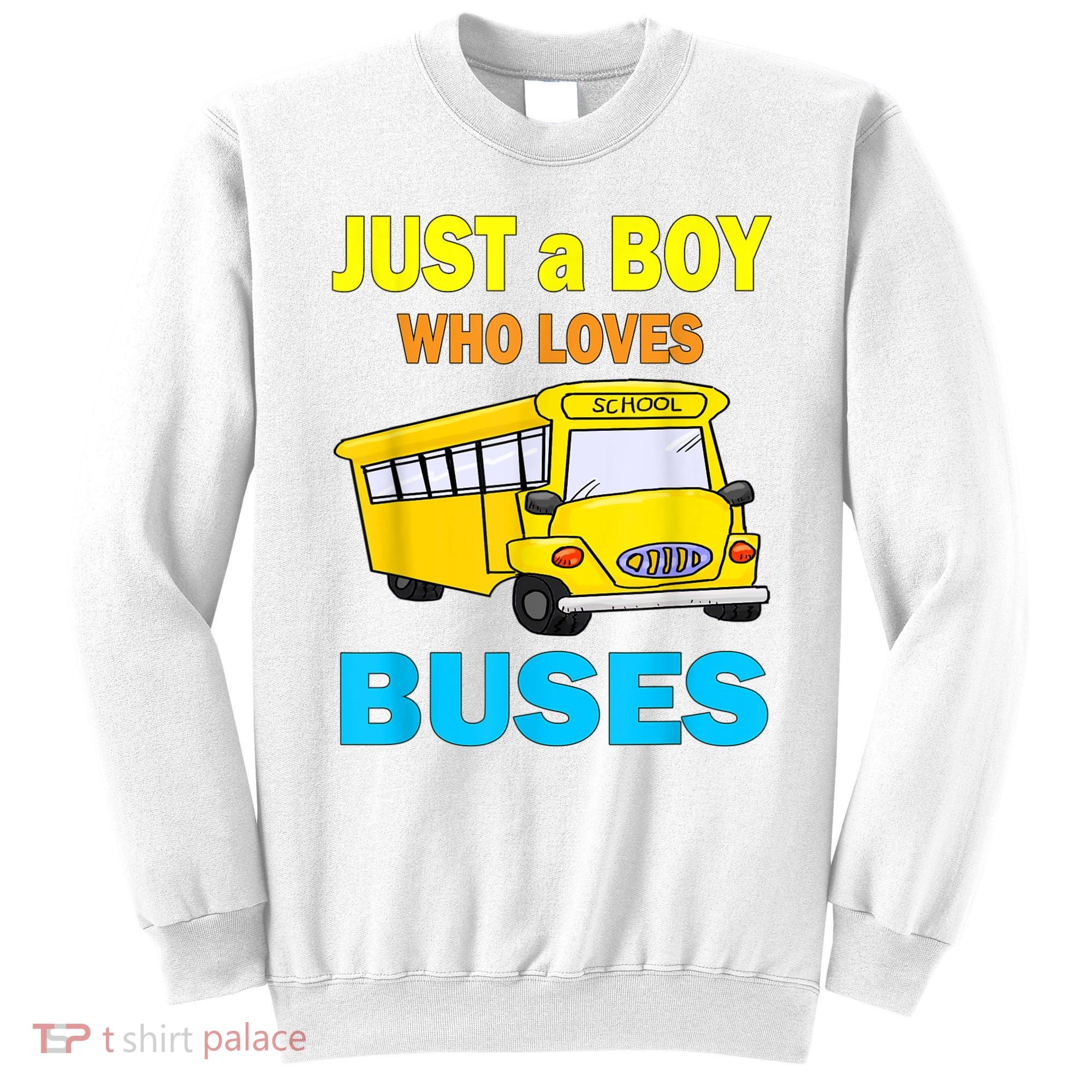Just A Boy Who Loves School Buses & Cute Bus Lovers Sweatshirt
