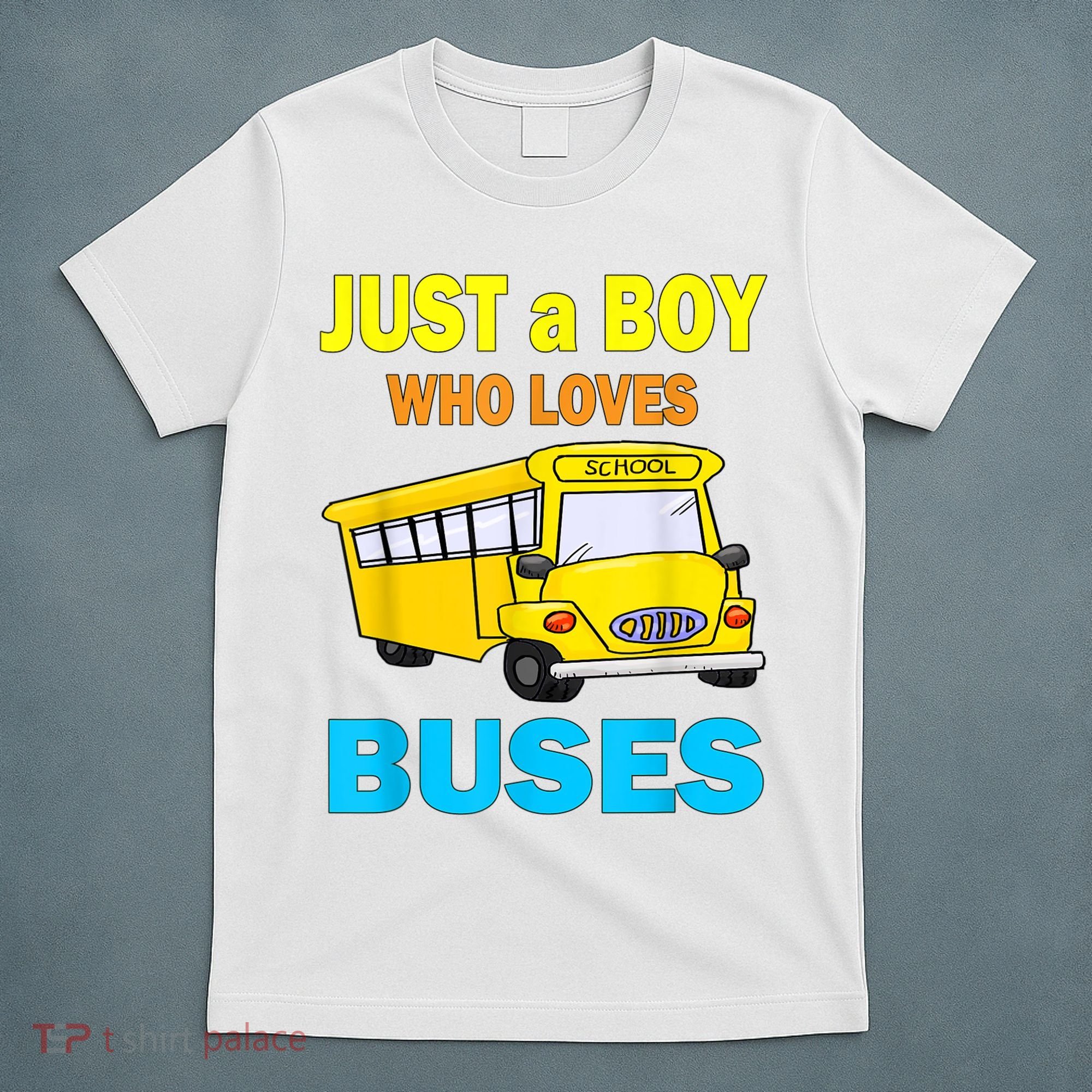 Just A Boy Who Loves School Buses & Cute Bus Lovers T-Shirt