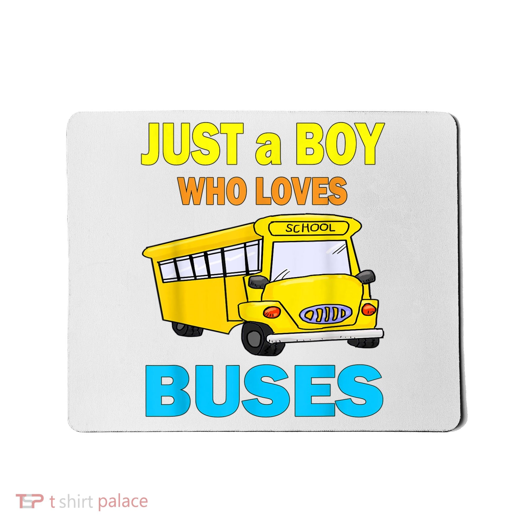 Just A Boy Who Loves School Buses & Cute Bus Lovers Mousepad