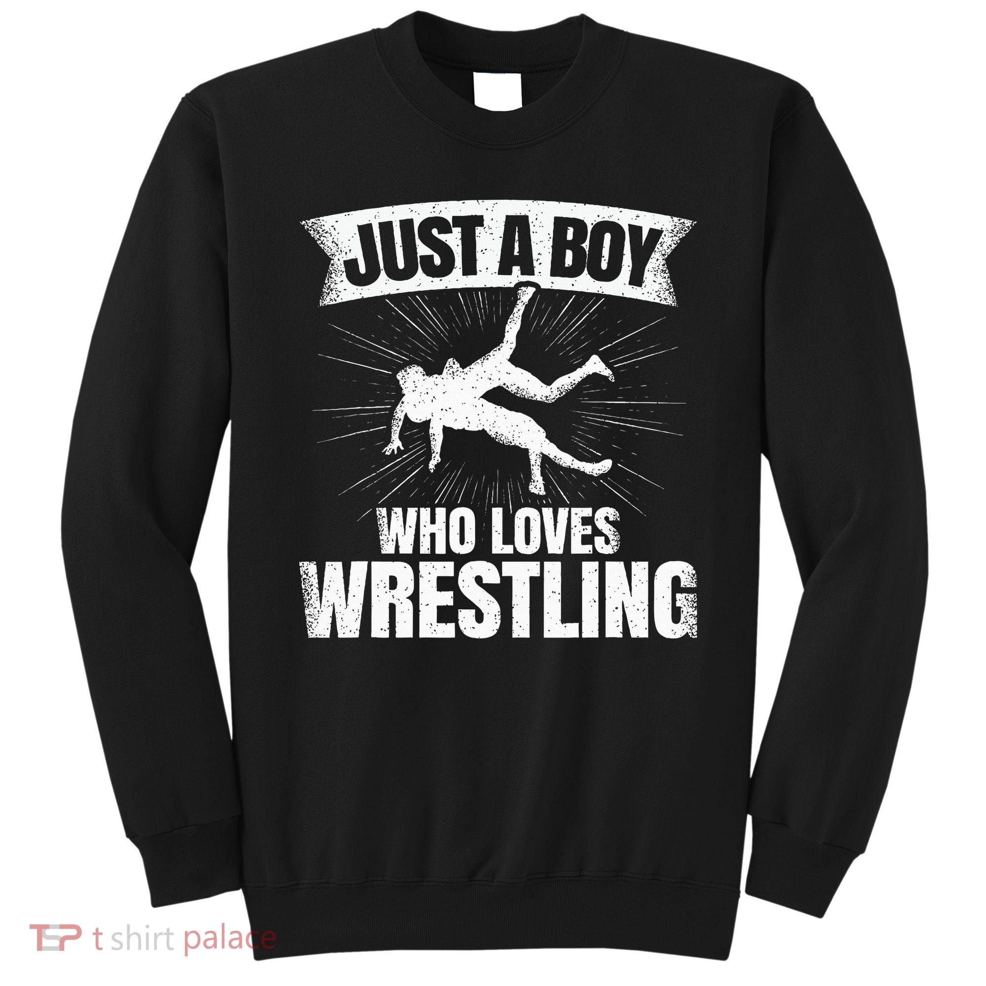 Just A Boy Who Loves Wrestling Wrestler Sweatshirt
