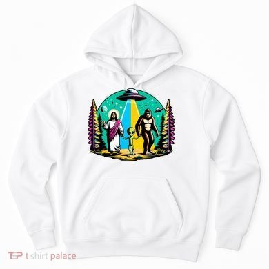 Jesus Alien Bigfoot And UfoS Hoodie