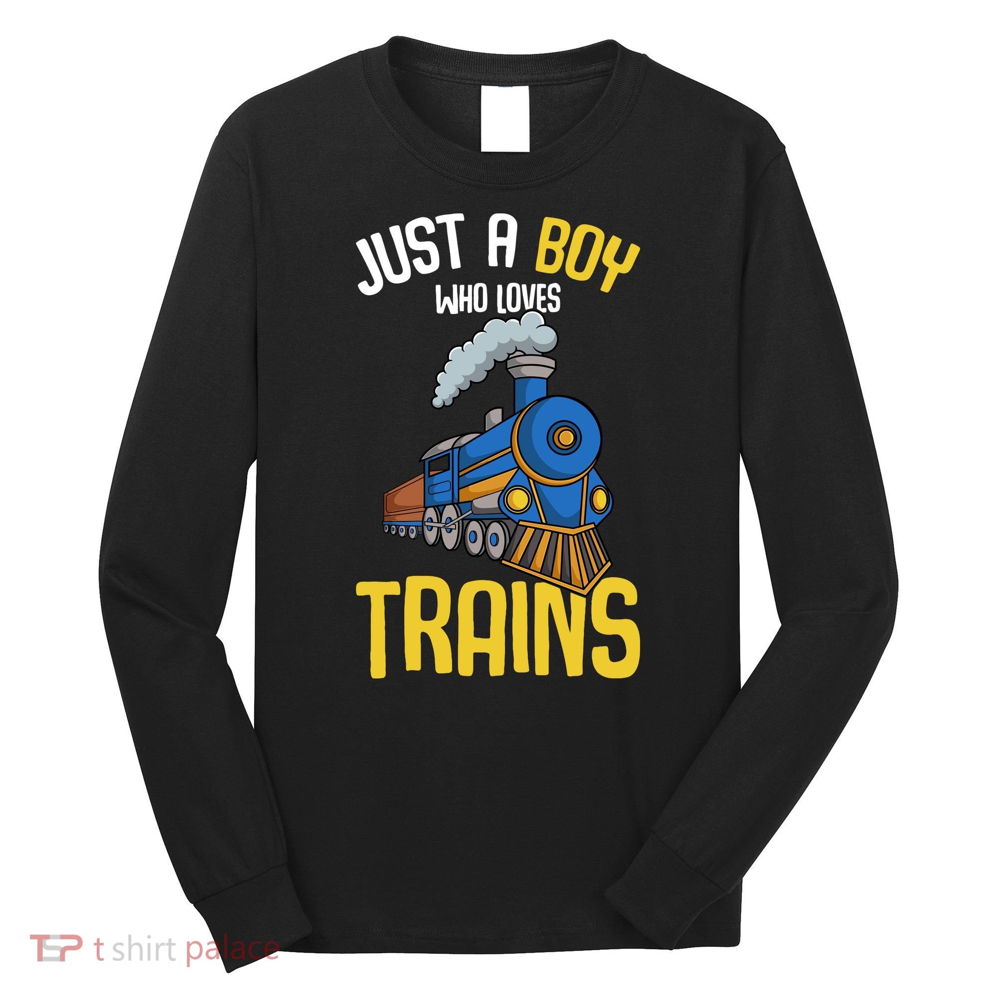 Just A Boy Who Loves Trains Locomotive Train Long Sleeve Shirt