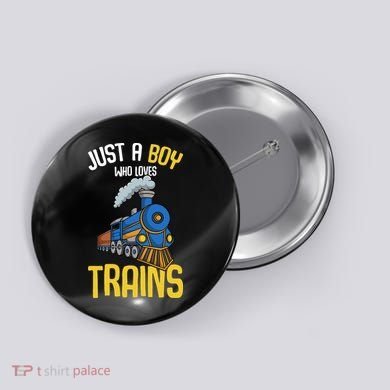 Just A Boy Who Loves Trains Locomotive Train Button