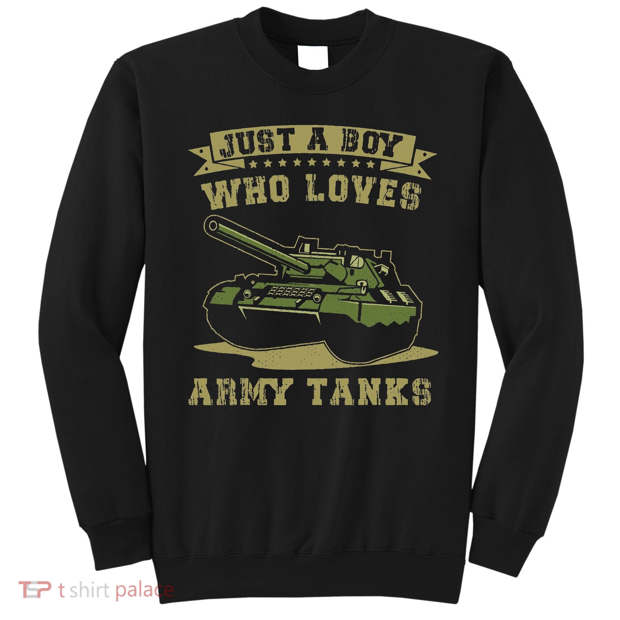 Just A Boy Who Loves Army Tanks Military WW2 Tanks Sweatshirt